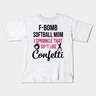 F-bomb Softball Mom I Sprinkle That Sht Like Confetti Kids T-Shirt